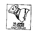 DR. JONES NO CHOKE CALF COLLAR