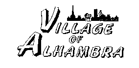 VILLAGE OF ALHAMBRA ESTABLISHED 1849