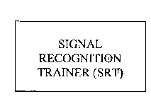 SIGNAL RECOGNITION TRAINER (SRT)