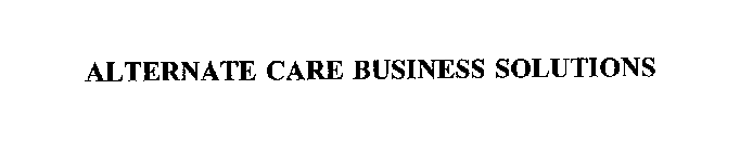 ALTERNATE CARE BUSINESS SOLUTIONS