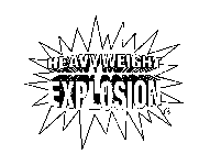 HEAVYWEIGHT EXPLOSION
