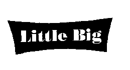 LITTLE BIG