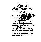 NATURAL HAIR TREATMENT WITH WHEAT PROTEIN CONDITIONING BASED ON THE NATURAL INGREDIENT FORMULATION.  