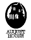 AUGUST HOUSE