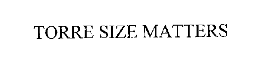 TORRE SIZE MATTERS