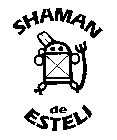 SHAMAN DE ESTELI