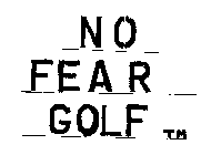 NO FEAR GOLF