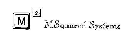 M2 MSQUARED SYSTEMS