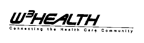 W3HEALTH CONNECTING THE HEALTH CARE COMMUNITY