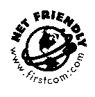 NET FRIENDLY WWW.FIRSTCOM.COM