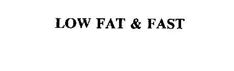 LOW FAT & FAST