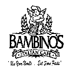 BAMBINOS ITALIAN CAFE USE YOUR NOODLE EAT SOME PASTA