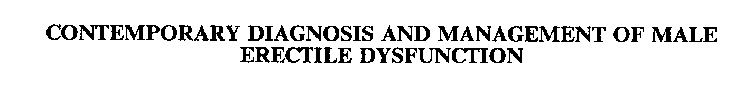 CONTEMPORARY DIAGNOSIS AND MANAGEMENT OF MALE ERECTILE DYSFUNCTION