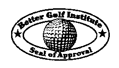 BETTER GOLF INSTITUTE SEAL OF APPROVAL