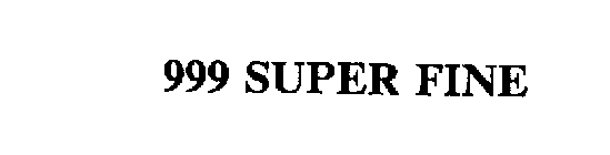 999 SUPER FINE