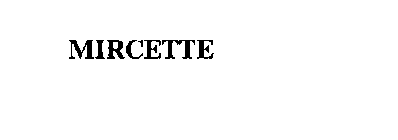 MIRCETTE