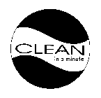 CLEAN IN A MINUTE