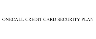 ONECALL CREDIT CARD SECURITY PLAN