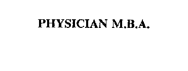 PHYSICIAN M.B.A.