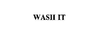 WASH IT