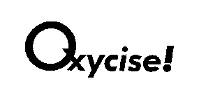 OXYCISE!
