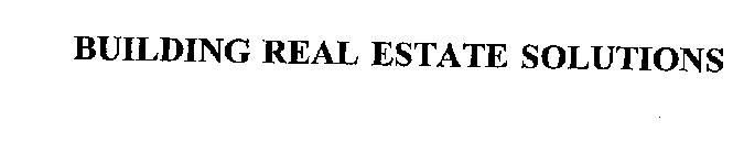 BUILDING REAL ESTATE SOLUTIONS