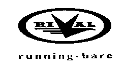 RIVAL RUNNING BARE