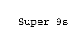 SUPER 9S