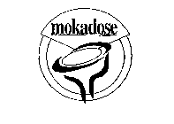 MOKADOSE