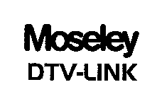 MOSELEY DTV-LINK