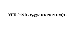 THE CIVIL W@R EXPERIENCE