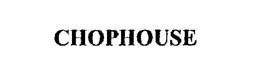 CHOPHOUSE