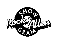 ROCKY ALLEN SHOW GRAM
