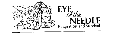EYE OF THE NEEDLE RECREATION AND SURVIVAL