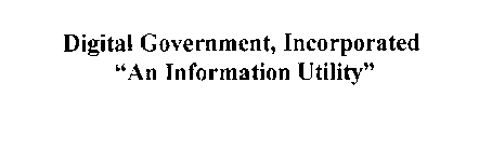 DIGITAL GOVERNMENT, INCORPORATED 