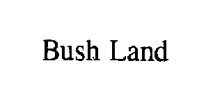 BUSH LAND