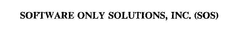 SOFTWARE ONLY SOLUTIONS, INC. (SOS)