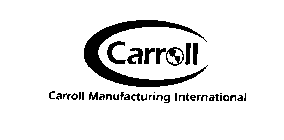 CARROLL MANUFACTURING INTERNATIONAL