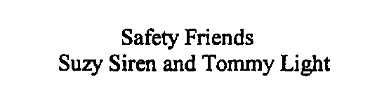 SAFETY FRIENDS SUZY SIREN AND TOMMY LIGHT
