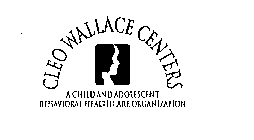 CLEO WALLACE CENTERS A CHILD AND ADOLESCENT BEHAVIORAL HEALTHCARE ORGANIZATION