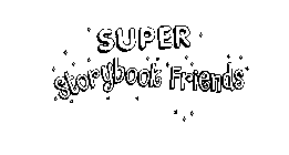 SUPER STORYBOOK FRIENDS
