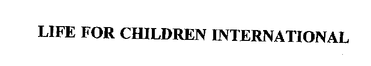 LIFE FOR CHILDREN INTERNATIONAL