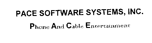 PACE SOFTWARE SYSTEMS, INC. PHONE AND CABLE ENTERTAINMENT