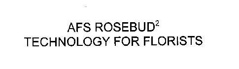 AFS ROSEBUD2 TECHNOLOGY FOR FLORISTS