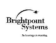 BRIGHTPOINT SYSTEMS TECHNOLOGY IN PRACTICE.