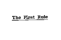 THE FIRST RULE