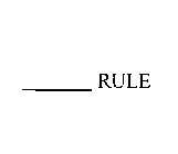 _____ RULE