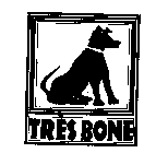 TRES BONE