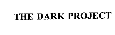 THE DARK PROJECT