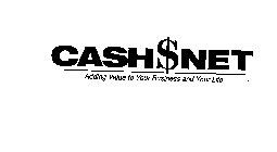 CASH$NET ADDING VALUE TO YOUR BUSINESS AND YOUR LIFE